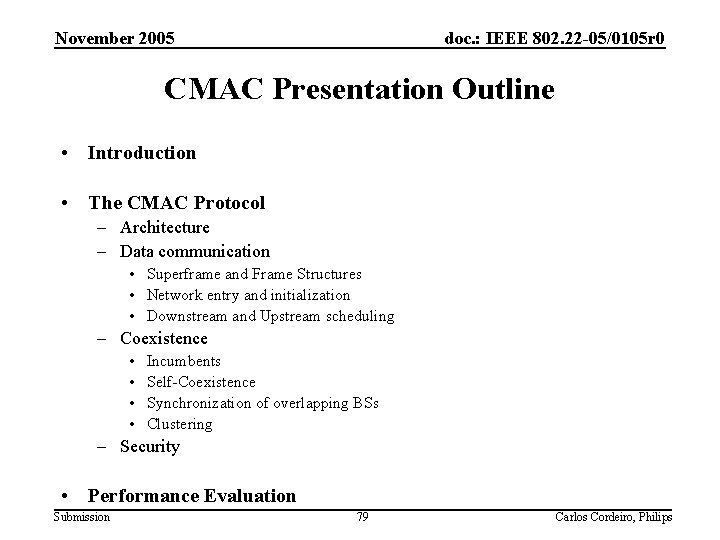 November 2005 doc. : IEEE 802. 22 -05/0105 r 0 CMAC Presentation Outline •