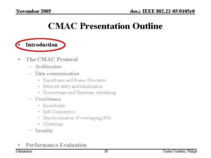 November 2005 doc. : IEEE 802. 22 -05/0105 r 0 CMAC Presentation Outline •