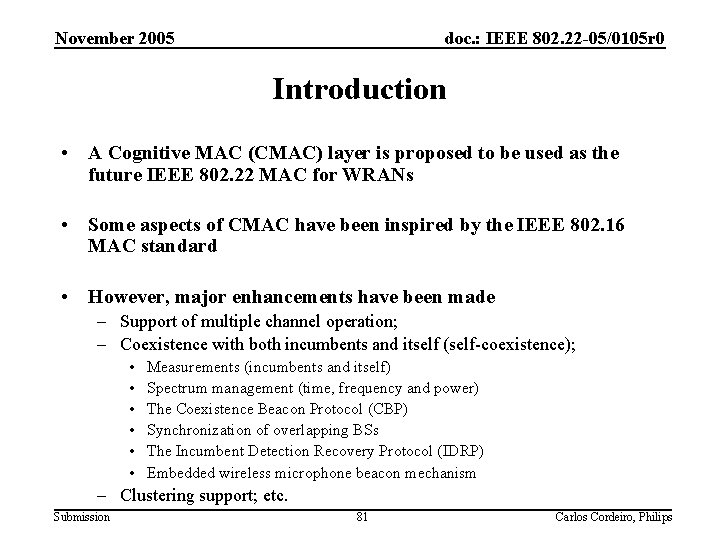 November 2005 doc. : IEEE 802. 22 -05/0105 r 0 Introduction • A Cognitive