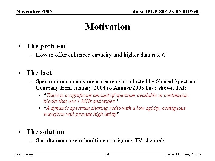 November 2005 doc. : IEEE 802. 22 -05/0105 r 0 Motivation • The problem