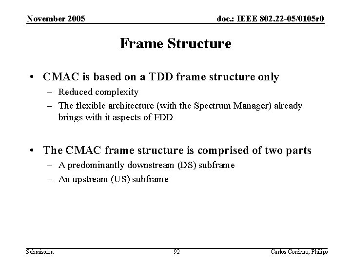 November 2005 doc. : IEEE 802. 22 -05/0105 r 0 Frame Structure • CMAC