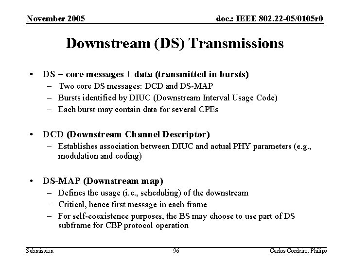 November 2005 doc. : IEEE 802. 22 -05/0105 r 0 Downstream (DS) Transmissions •