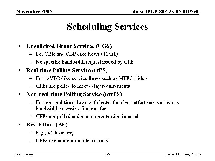 November 2005 doc. : IEEE 802. 22 -05/0105 r 0 Scheduling Services • Unsolicited