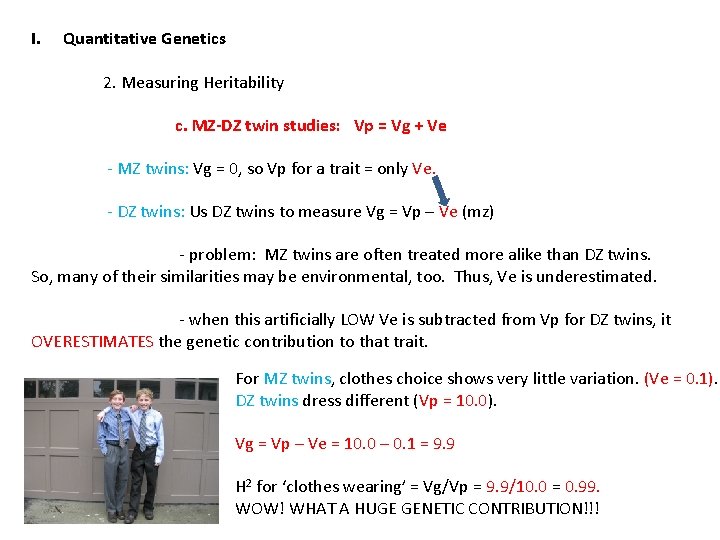 I. Quantitative Genetics 2. Measuring Heritability c. MZ-DZ twin studies: Vp = Vg +