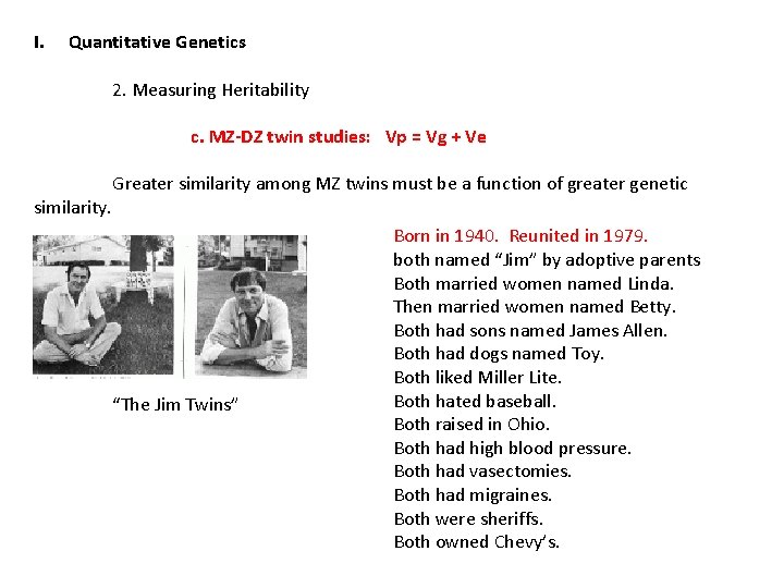 I. Quantitative Genetics 2. Measuring Heritability c. MZ-DZ twin studies: Vp = Vg +