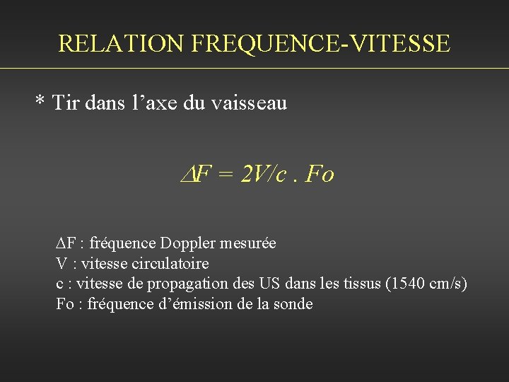 RELATION FREQUENCE-VITESSE * Tir dans l’axe du vaisseau F = 2 V/c. Fo F