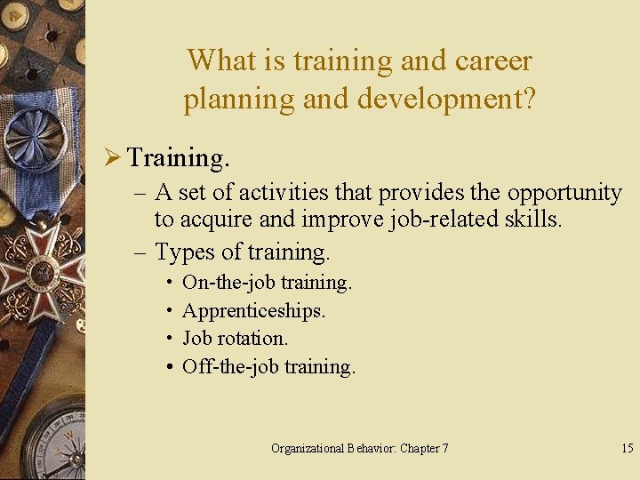 What is training and career planning and development? Ø Training. – A set of