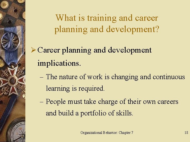 What is training and career planning and development? Ø Career planning and development implications.