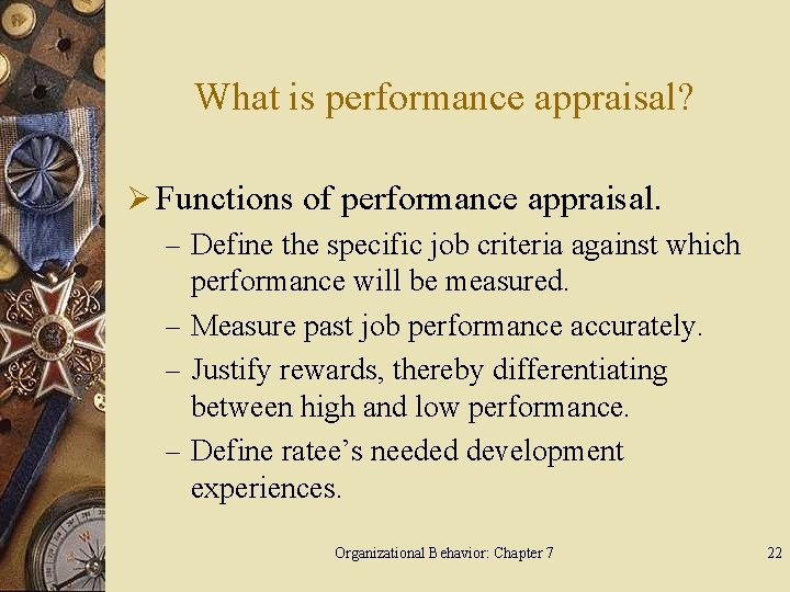 What is performance appraisal? Ø Functions of performance appraisal. – Define the specific job