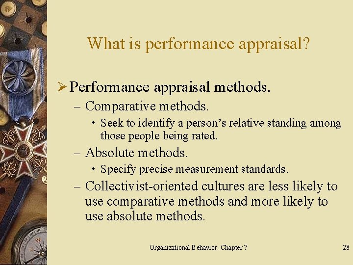 What is performance appraisal? Ø Performance appraisal methods. – Comparative methods. • Seek to