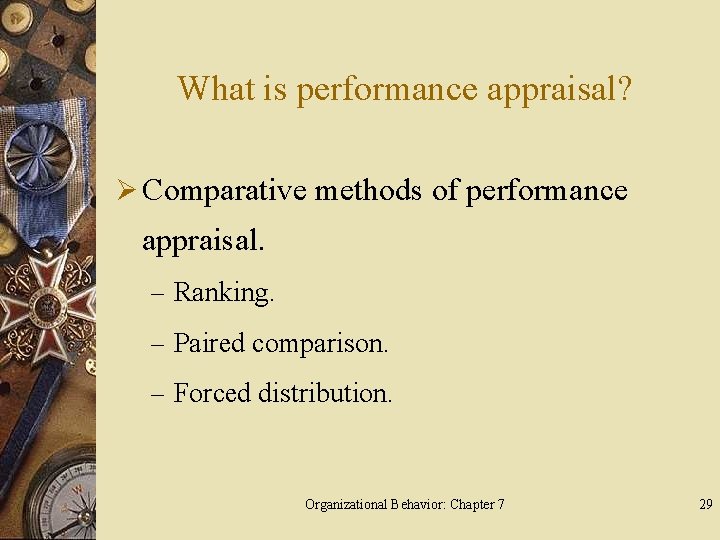 What is performance appraisal? Ø Comparative methods of performance appraisal. – Ranking. – Paired