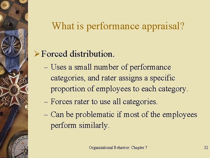 What is performance appraisal? Ø Forced distribution. – Uses a small number of performance