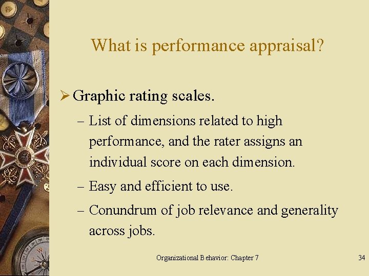 What is performance appraisal? Ø Graphic rating scales. – List of dimensions related to