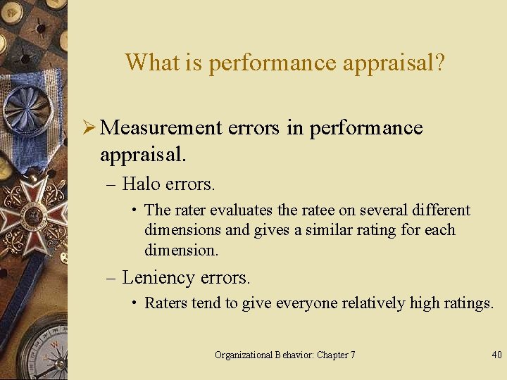 What is performance appraisal? Ø Measurement errors in performance appraisal. – Halo errors. •