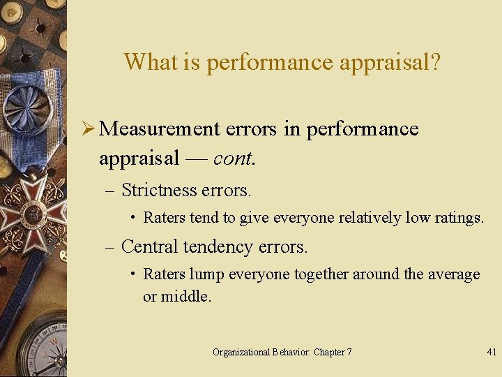 What is performance appraisal? Ø Measurement errors in performance appraisal — cont. – Strictness