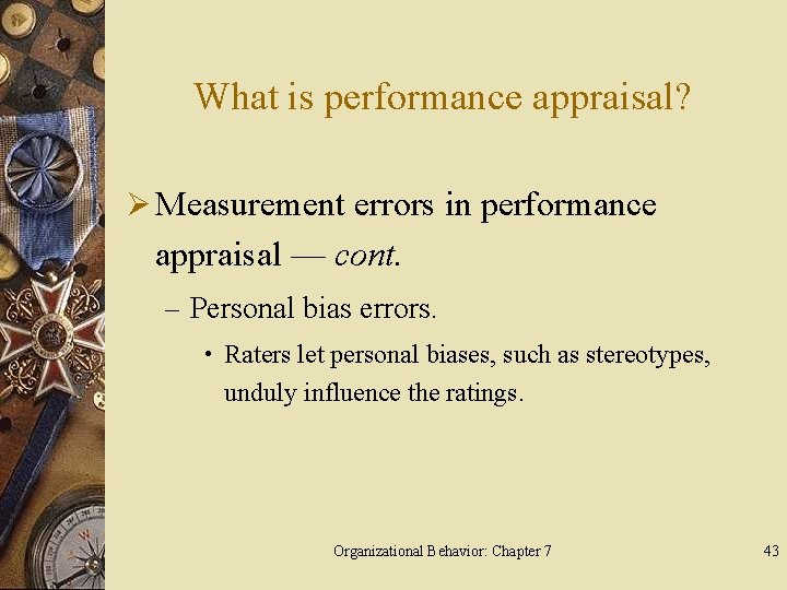 What is performance appraisal? Ø Measurement errors in performance appraisal — cont. – Personal