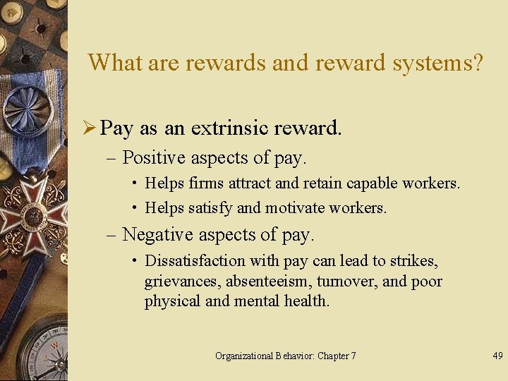 What are rewards and reward systems? Ø Pay as an extrinsic reward. – Positive