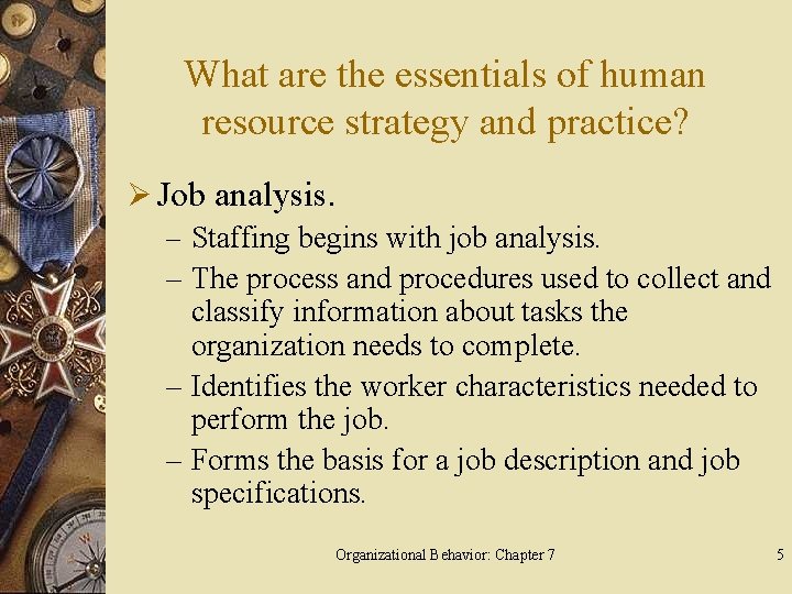 What are the essentials of human resource strategy and practice? Ø Job analysis. –