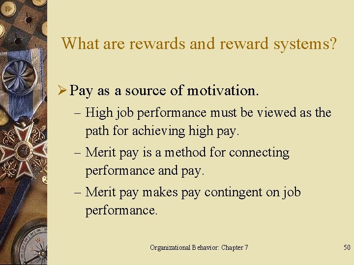 What are rewards and reward systems? Ø Pay as a source of motivation. –