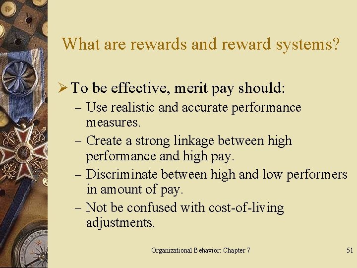 What are rewards and reward systems? Ø To be effective, merit pay should: –