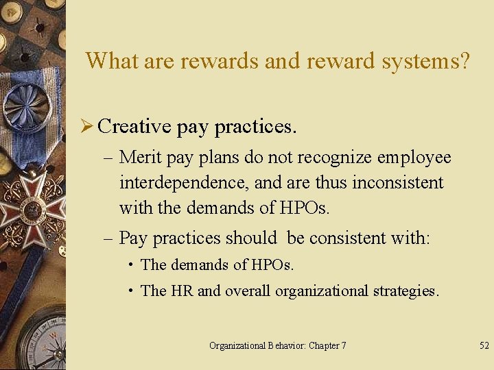 What are rewards and reward systems? Ø Creative pay practices. – Merit pay plans