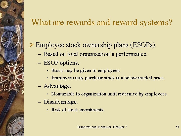 What are rewards and reward systems? Ø Employee stock ownership plans (ESOPs). – Based