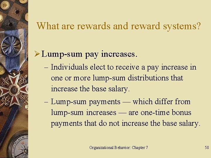 What are rewards and reward systems? Ø Lump-sum pay increases. – Individuals elect to