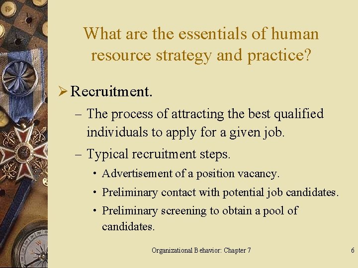 What are the essentials of human resource strategy and practice? Ø Recruitment. – The