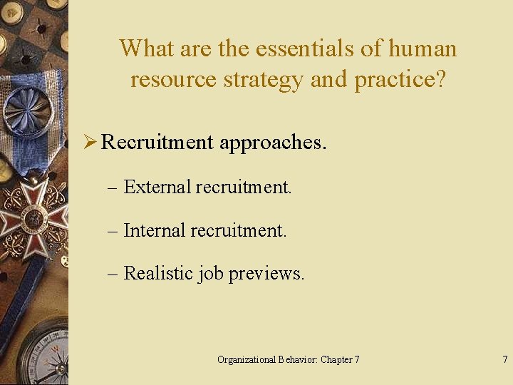 What are the essentials of human resource strategy and practice? Ø Recruitment approaches. –