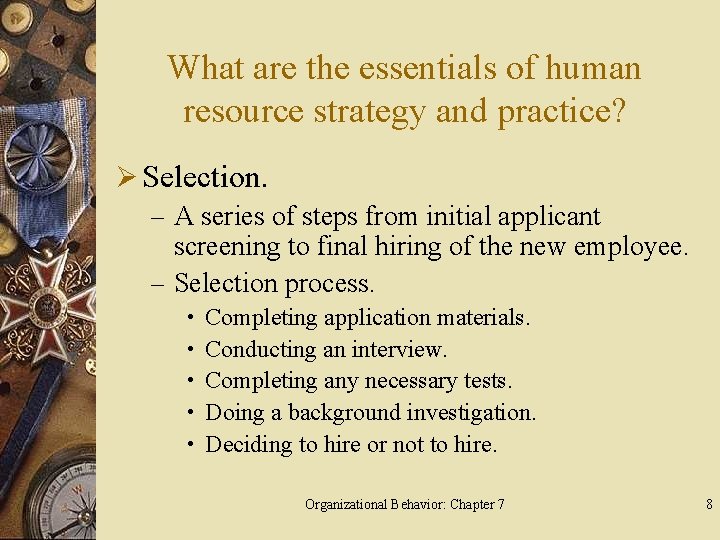 What are the essentials of human resource strategy and practice? Ø Selection. – A