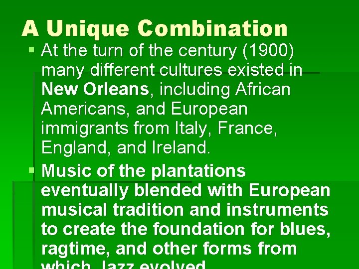 A Unique Combination § At the turn of the century (1900) many different cultures