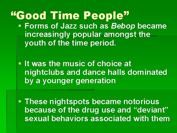 “Good Time People” § Forms of Jazz such as Bebop became increasingly popular amongst