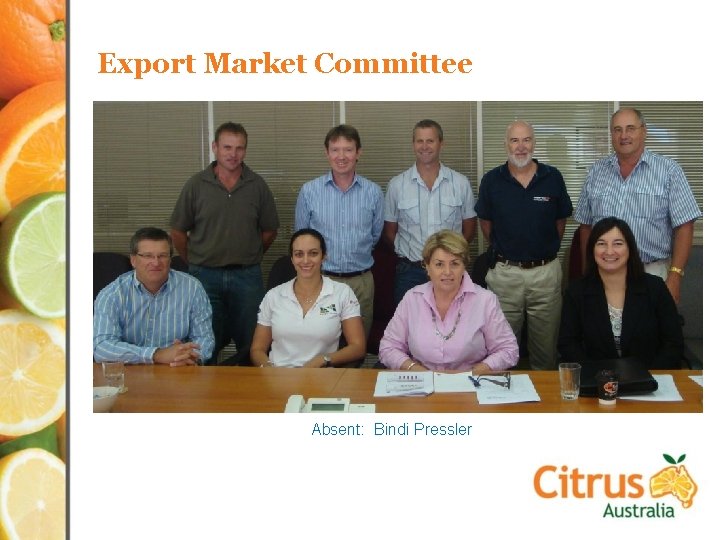 Export Market Committee Absent: Bindi Pressler 