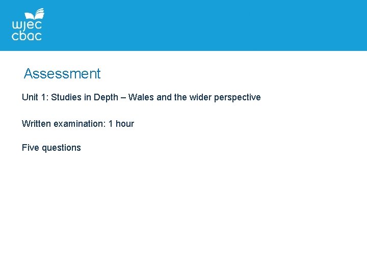 Assessment Unit 1: Studies in Depth – Wales and the wider perspective Written examination: