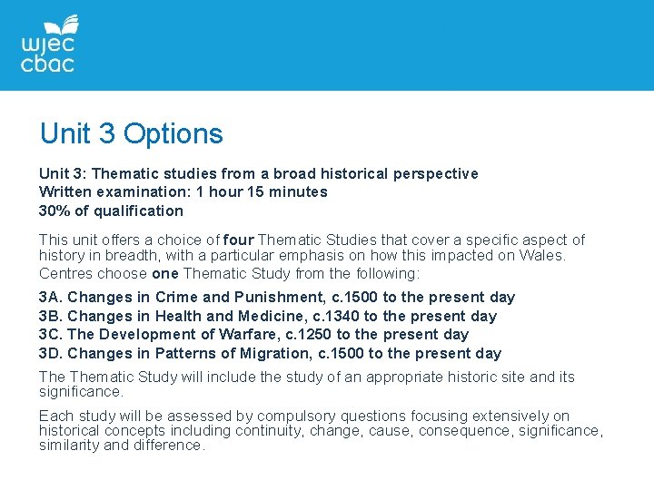 Unit 3 Options Unit 3: Thematic studies from a broad historical perspective Written examination: