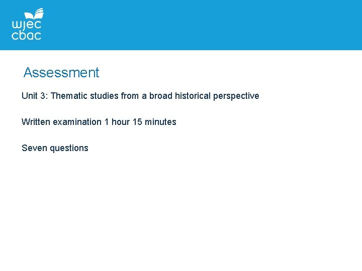 Assessment Unit 3: Thematic studies from a broad historical perspective Written examination 1 hour