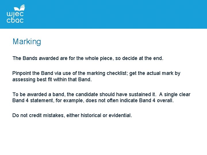 Marking The Bands awarded are for the whole piece, so decide at the end.
