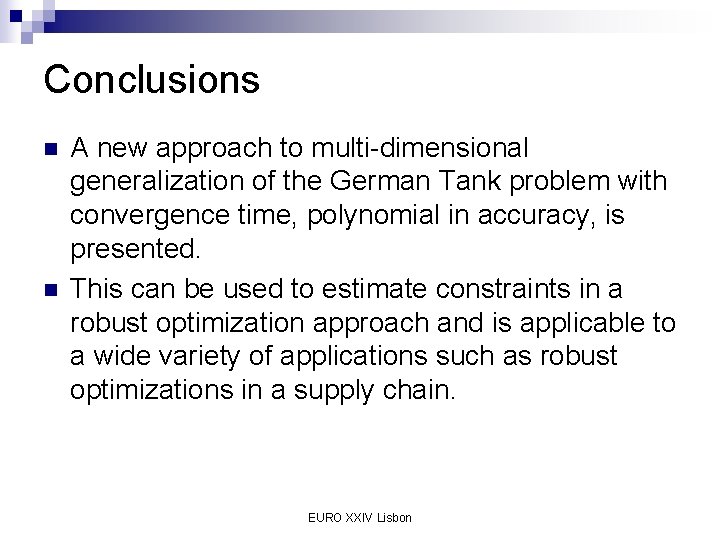 Conclusions n n A new approach to multi-dimensional generalization of the German Tank problem