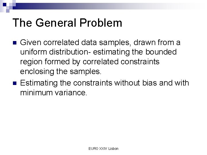 The General Problem n n Given correlated data samples, drawn from a uniform distribution-