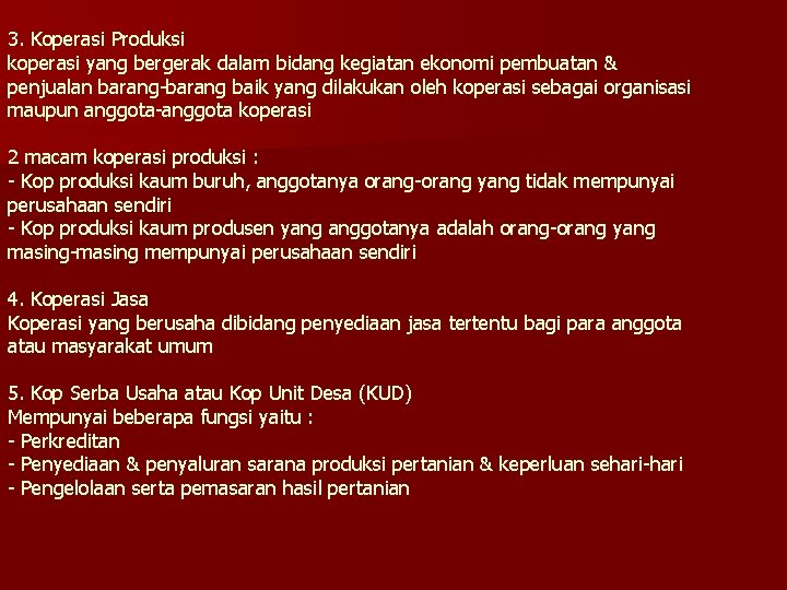 3. Koperasi Produksi koperasi yang bergerak dalam bidang kegiatan ekonomi pembuatan & penjualan barang-barang