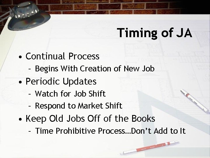 Timing of JA • Continual Process – Begins With Creation of New Job •
