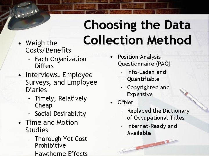  • Weigh the Costs/Benefits Choosing the Data Collection Method – Each Organization Differs
