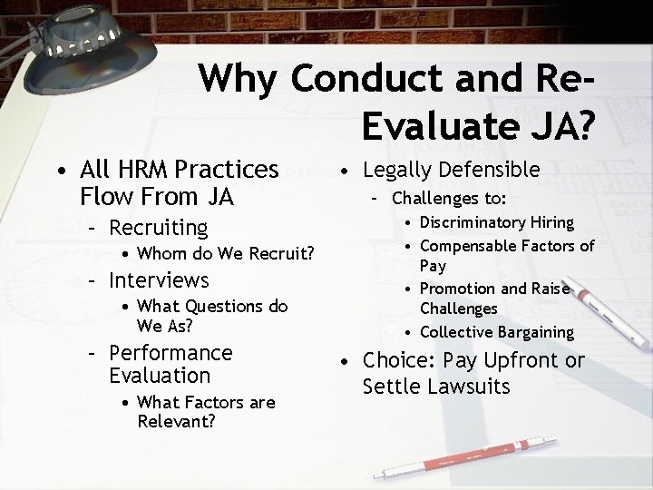 Why Conduct and Re. Evaluate JA? • All HRM Practices Flow From JA –