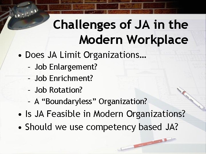 Challenges of JA in the Modern Workplace • Does JA Limit Organizations… – –