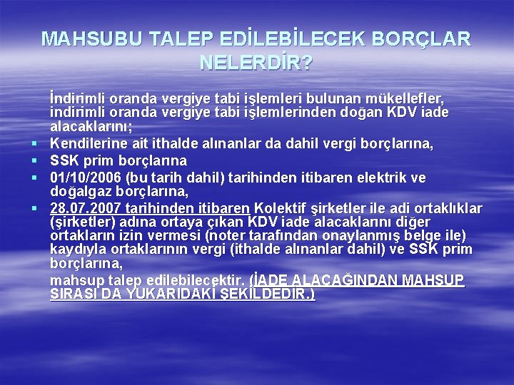 MAHSUBU TALEP EDİLEBİLECEK BORÇLAR NELERDİR? § § İndirimli oranda vergiye tabi işlemleri bulunan mükellefler,