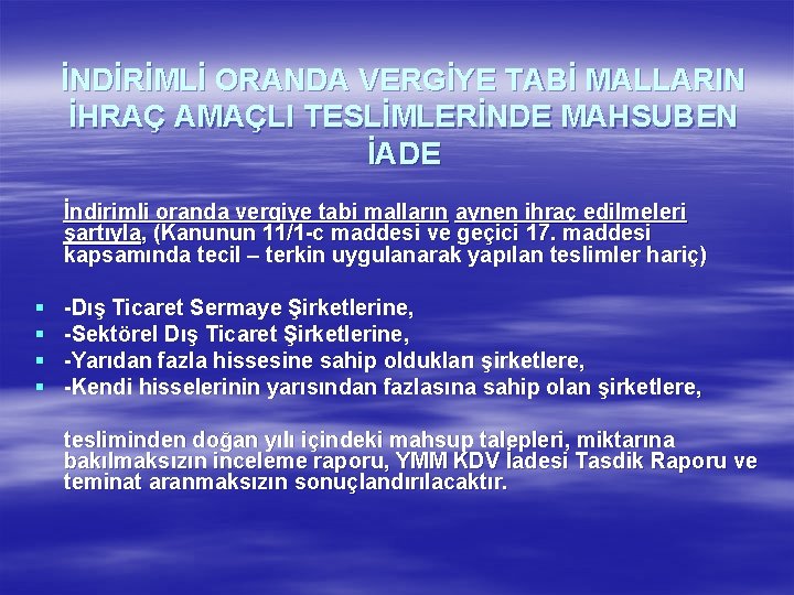 İNDİRİMLİ ORANDA VERGİYE TABİ MALLARIN İHRAÇ AMAÇLI TESLİMLERİNDE MAHSUBEN İADE İndirimli oranda vergiye tabi