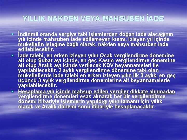 YILLIK NAKDEN VEYA MAHSUBEN İADE § İndirimli oranda vergiye tabi işlemlerden doğan iade alacağının