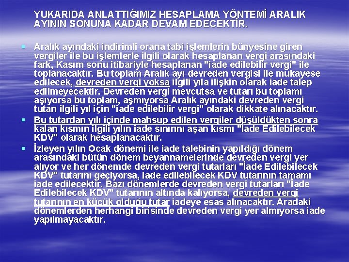 YUKARIDA ANLATTIĞIMIZ HESAPLAMA YÖNTEMİ ARALIK AYININ SONUNA KADAR DEVAM EDECEKTİR. § Aralık ayındaki indirimli