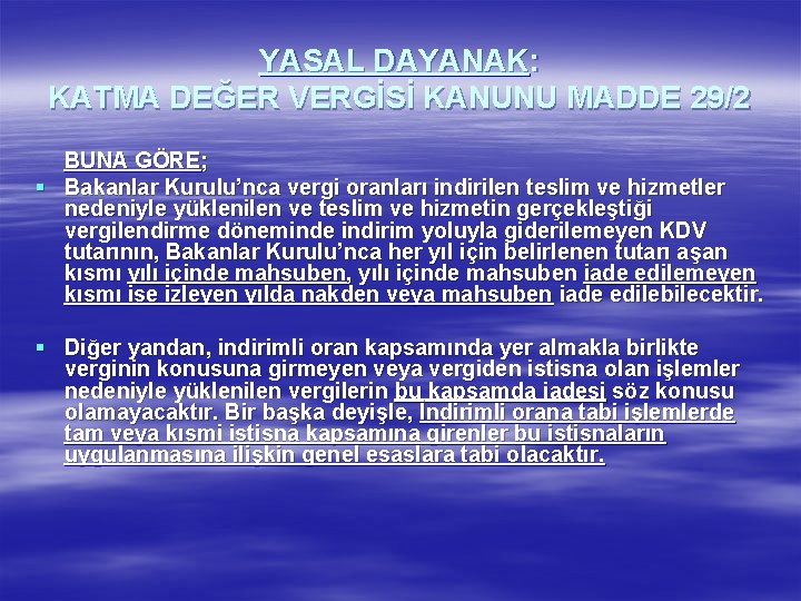 YASAL DAYANAK: KATMA DEĞER VERGİSİ KANUNU MADDE 29/2 BUNA GÖRE; § Bakanlar Kurulu’nca vergi