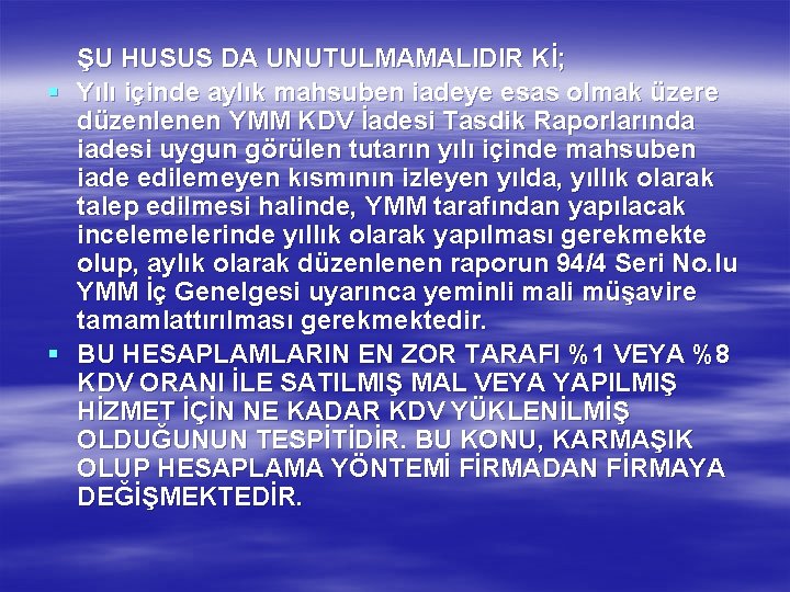 ŞU HUSUS DA UNUTULMAMALIDIR Kİ; § Yılı içinde aylık mahsuben iadeye esas olmak üzere